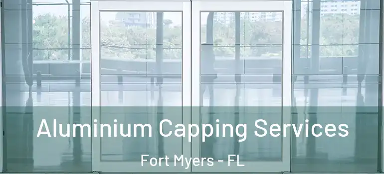  Aluminium Capping Services Fort Myers - FL