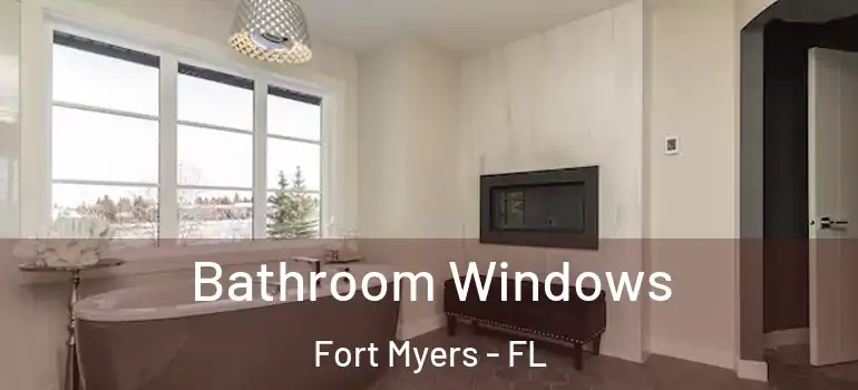  Bathroom Windows Fort Myers - FL