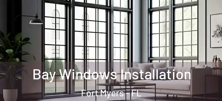  Bay Windows Installation Fort Myers - FL