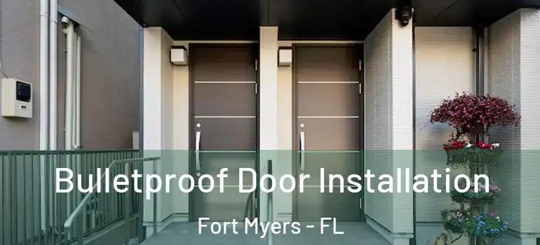  Bulletproof Door Installation Fort Myers - FL