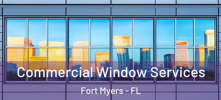  Commercial Window Services Fort Myers - FL