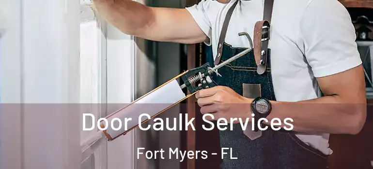  Door Caulk Services Fort Myers - FL