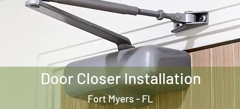  Door Closer Installation Fort Myers - FL