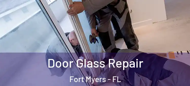  Door Glass Repair Fort Myers - FL
