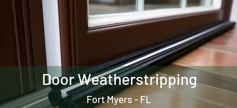  Door Weatherstripping Fort Myers - FL