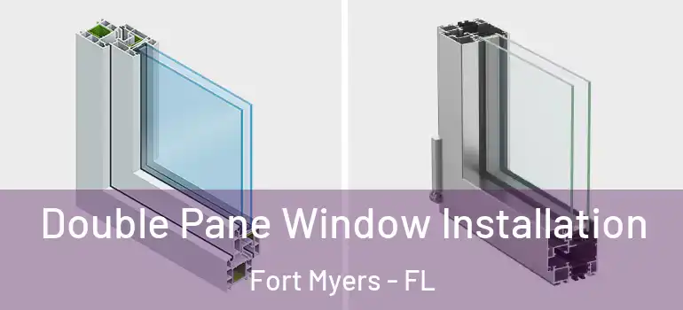  Double Pane Window Installation Fort Myers - FL