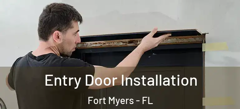  Entry Door Installation Fort Myers - FL