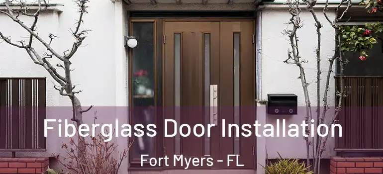  Fiberglass Door Installation Fort Myers - FL
