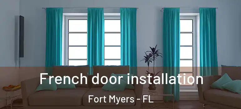  French door installation Fort Myers - FL