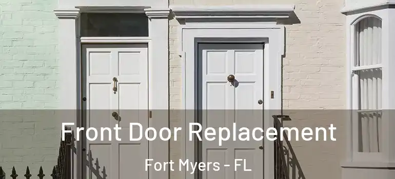  Front Door Replacement Fort Myers - FL