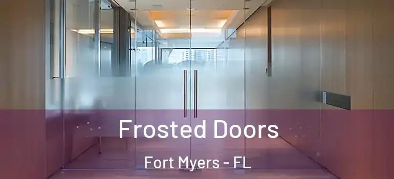  Frosted Doors Fort Myers - FL