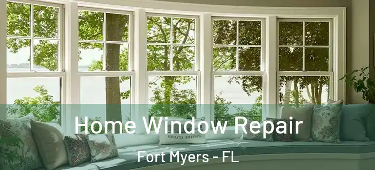  Home Window Repair Fort Myers - FL