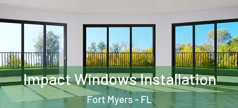  Impact Windows Installation Fort Myers - FL