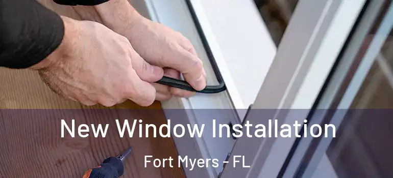  New Window Installation Fort Myers - FL