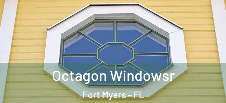  Octagon Windowsr Fort Myers - FL