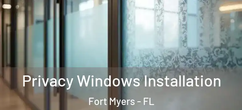  Privacy Windows Installation Fort Myers - FL
