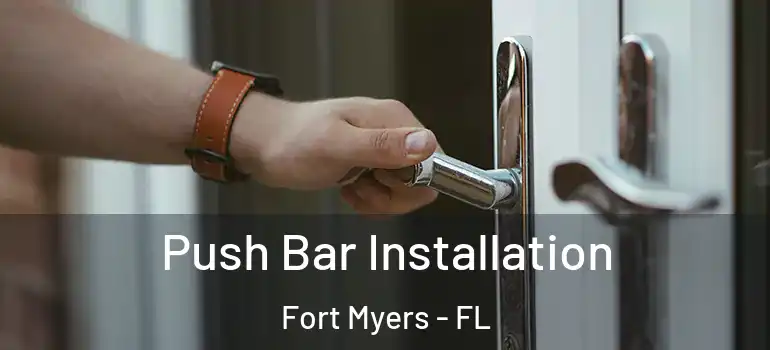  Push Bar Installation Fort Myers - FL