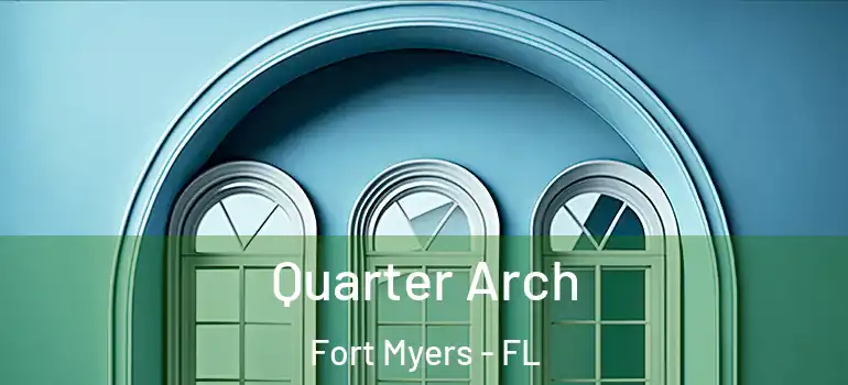  Quarter Arch Fort Myers - FL