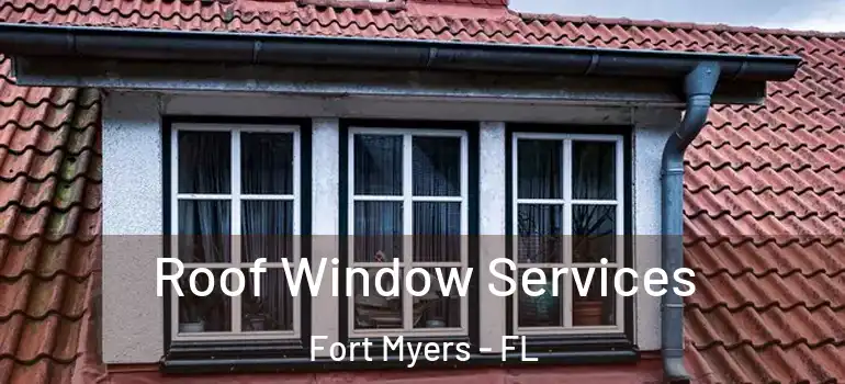  Roof Window Services Fort Myers - FL