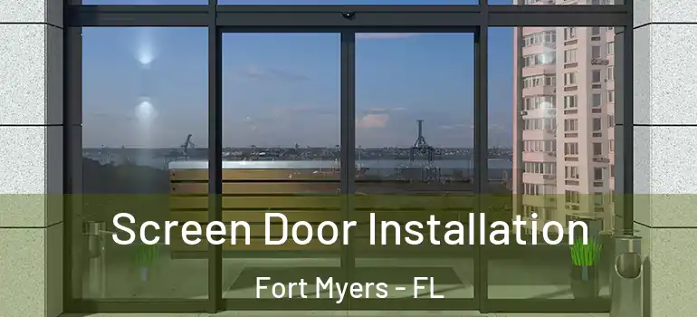  Screen Door Installation Fort Myers - FL