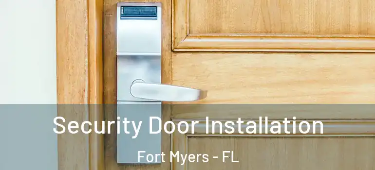  Security Door Installation Fort Myers - FL