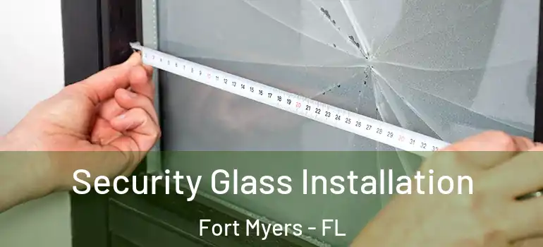  Security Glass Installation Fort Myers - FL