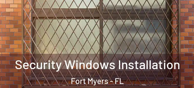  Security Windows Installation Fort Myers - FL