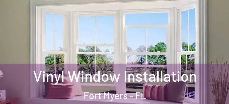  Vinyl Window Installation Fort Myers - FL