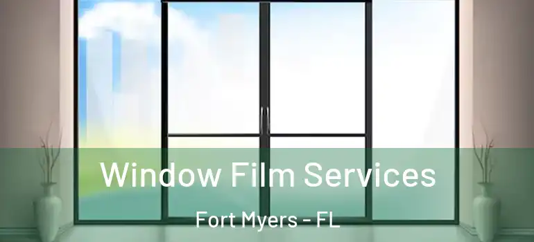  Window Film Services Fort Myers - FL