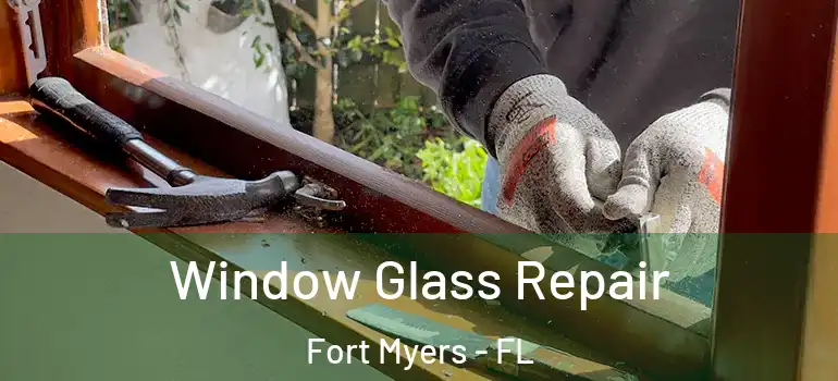  Window Glass Repair Fort Myers - FL