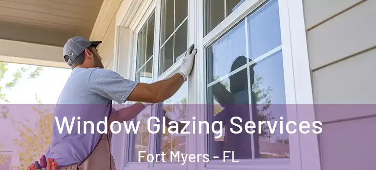  Window Glazing Services Fort Myers - FL