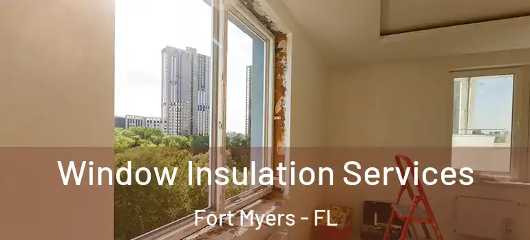  Window Insulation Services Fort Myers - FL