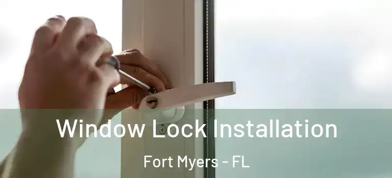  Window Lock Installation Fort Myers - FL