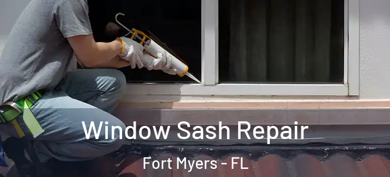  Window Sash Repair Fort Myers - FL